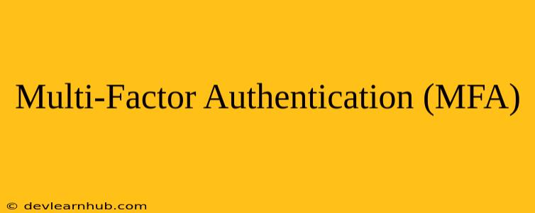 Multi-Factor Authentication (MFA)