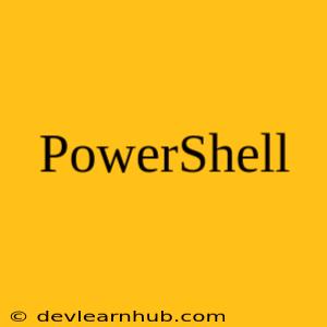 PowerShell