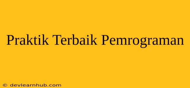 Praktik Terbaik Pemrograman