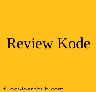 Review Kode