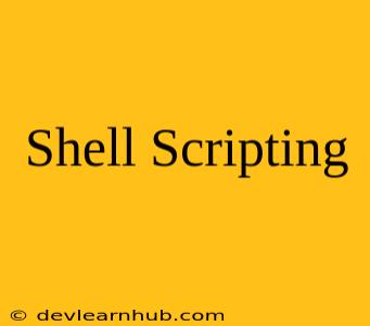 Shell Scripting